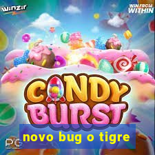 novo bug o tigre